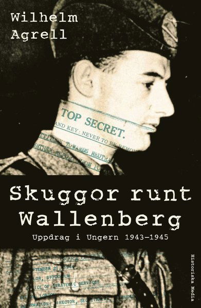 Cover for Wilhelm Agrell · Skuggor runt Wallenberg : uppdrag i Ungern 1943-1945 (Book) (2017)