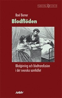 Cover for Boel Berner · Pandora: Blodflöden. Blodgivning och blodtransfusion i det svenska samhället (Book) (2012)