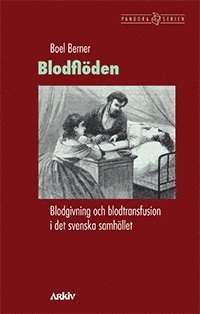 Cover for Boel Berner · Pandora: Blodflöden. Blodgivning och blodtransfusion i det svenska samhället (Buch) (2012)