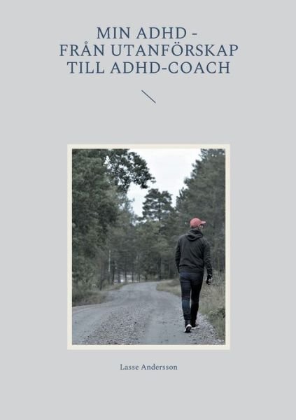 Cover for Lasse Andersson · Min adhd - Fran utanfoerskap till Adhd-coach (Paperback Book) (2021)
