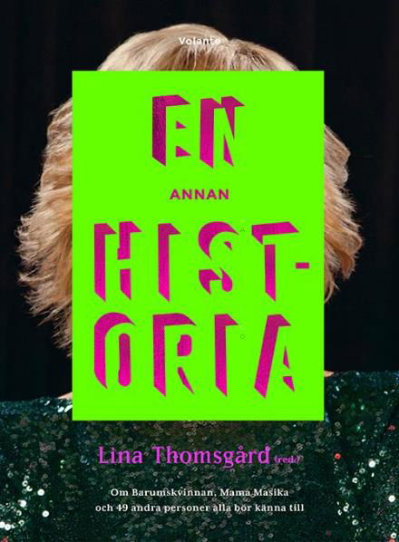 Cover for Thomsgård Lina (red.) · En annan historia : om Barumskvinnan, Mama Masika och 49 andra personer alla bör känna till (Innbunden bok) (2017)