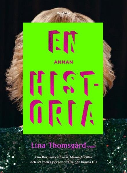 Cover for Thomsgård Lina (red.) · En annan historia : om Barumskvinnan, Mama Masika och 49 andra personer alla bör känna till (Bound Book) (2017)