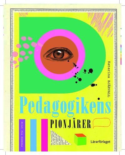 Pedagogikens pionjärer - Katarina Bjärvall - Książki - Lärarförlaget - 9789188149459 - 18 września 2019