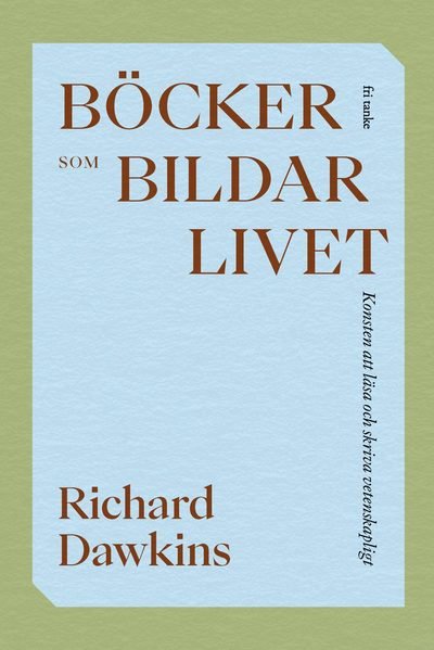 Cover for Richard Dawkins · Böcker som bildar livet: Konsten att läsa och skriva vetenskapligt (Indbundet Bog) (2023)