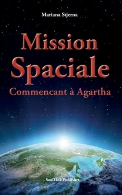 Cover for Mariana Stjerna · Mission Spaciale Commencant a Agartha (Gebundenes Buch) (2021)