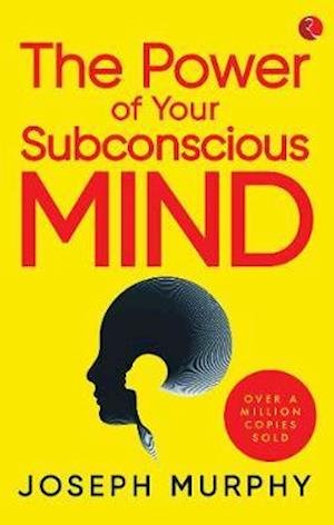 The Power of Your Subconscious Mind - Joseph Murphy - Bücher - Rupa & Co - 9789353338459 - 14. Januar 2020