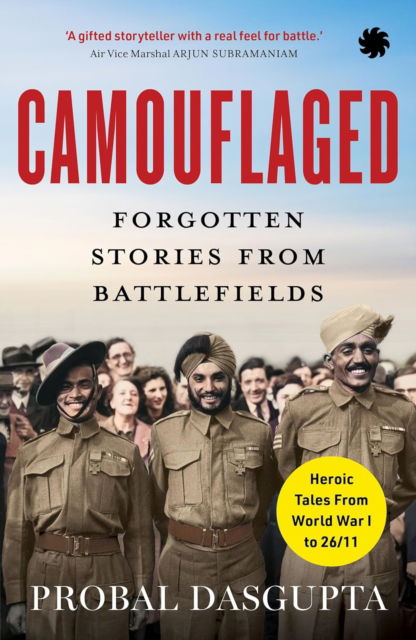 Cover for Probal DasGupta · CAMOUFLAGED: Forgotten Stories From Battlefields (Paperback Bog) (2023)
