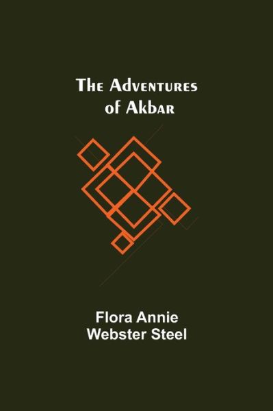 Cover for Flora Annie Webster Steel · The Adventures of Akbar (Paperback Book) (2021)