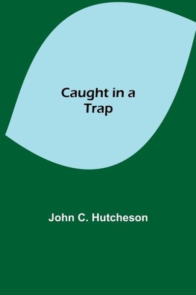 Cover for John C Hutcheson · Caught in a Trap (Paperback Book) (2021)