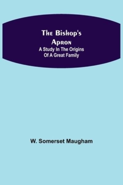 Cover for W Somerset Maugham · The Bishop's Apron (Taschenbuch) (2021)