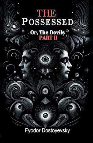The PossessedOr,The Devils Part II (Edition2024) - Fyodor Dostoyevsky - Books - Double 9 Books LLP - 9789364286459 - May 21, 2024