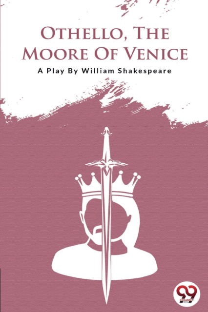 Othello the Moore of Venice - William Shakespeare - Books - Double 9 Books LLP - 9789394973459 - April 22, 2022