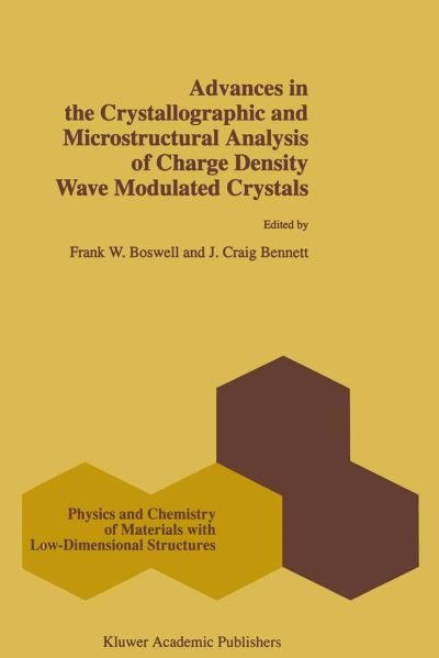 Cover for F W Boswell · Advances in the Crystallographic and Microstructural Analysis of Charge Density Wave Modulated Crystals - Physics and Chemistry of Materials with Low-Dimensional Structures (Paperback Bog) [Softcover reprint of the original 1st ed. 1999 edition] (2012)