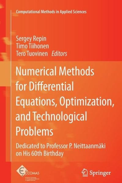 Cover for Repin  Sergey · Numerical Methods for Differential Equations, Optimization, and Technological Problems: Dedicated to Professor P. Neittaanmaki on His 60th Birthday - Computational Methods in Applied Sciences (Pocketbok) [2013 edition] (2014)