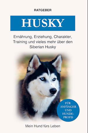 Cover for Mein Hund Fürs Leben Ratgeber · Siberian Husky (Paperback Book) (2022)