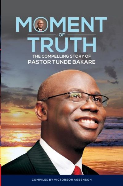 Cover for Victorson Agbenson · Moment of Truth. the Compelling Story of Pastor Tunde Bakare (Paperback Book) (2014)