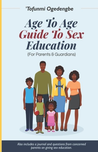 Age to Age Guide to Sex Education - Tofunmi Ogedengbe - Livros - Heart2world Publishing - 9789789926459 - 15 de maio de 2021
