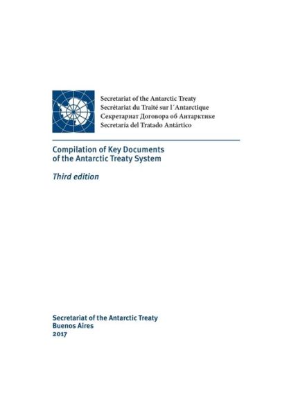 Cover for Secretariat of the Antarctic Treaty · Compilation of Key Documents of the Antarctic Treaty System. Third edition (Paperback Book) (2017)