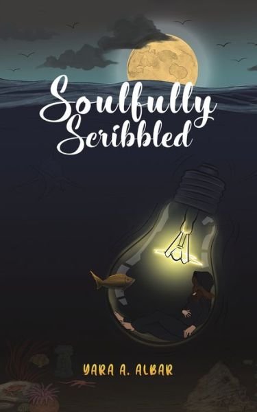 Soulfully Scribbled - Yara A Al Bar - Books - Austin Macauley Publishers FZE - 9789948259459 - March 31, 2021