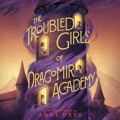 Cover for Anne Ursu · The Troubled Girls of Dragomir Academy (CD) (2021)