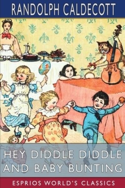 Randolph Caldecott · Hey Diddle Diddle and Baby Bunting (Esprios Classics) (Paperback Book) (2024)