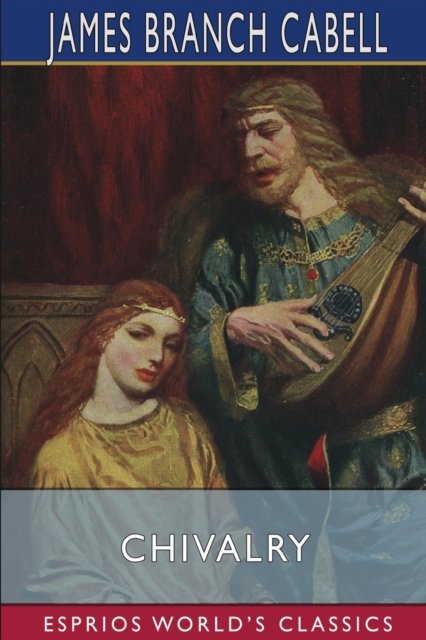 Cover for James Branch Cabell · Chivalry (Esprios Classics) (Paperback Book) (2024)