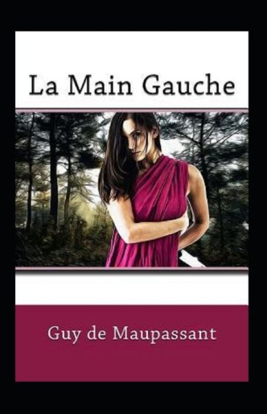 Cover for Guy De Maupassant · La Main Gauche Annote (Taschenbuch) (2021)