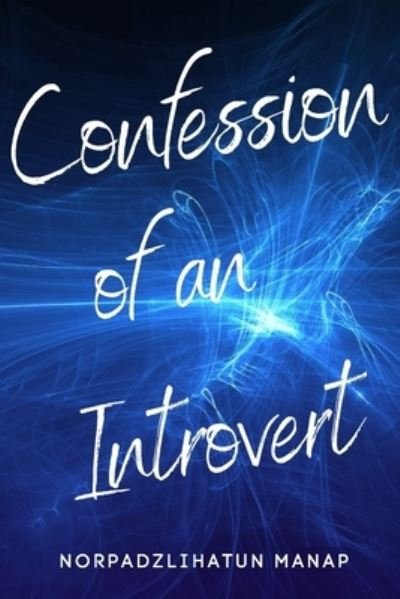 Cover for Norpadzlihatun Manap · Confession of an introvert: A self discovery journey towards collaborating with others - My Personal Notes (Taschenbuch) (2021)