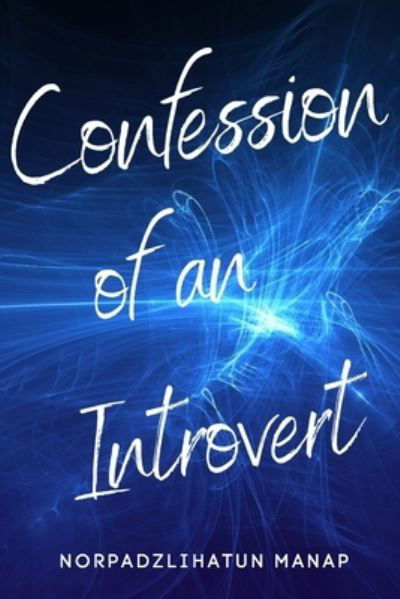 Cover for Norpadzlihatun Manap · Confession of an introvert: A self discovery journey towards collaborating with others - My Personal Notes (Paperback Bog) (2021)