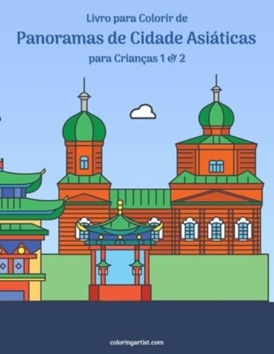 Cover for Nick Snels · Livro para Colorir de Panoramas de Cidade Asiaticas para Criancas 1 &amp; 2 - Panoramas de Cidade Asiaticas (Paperback Book) (2020)