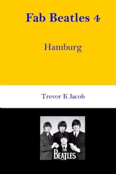 Cover for Trevor K Jacob · Fab Beatles 4 (Paperback Book) (2020)