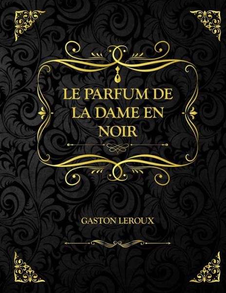 Cover for Gaston LeRoux · Le parfum de la dame en noir (Paperback Book) (2021)