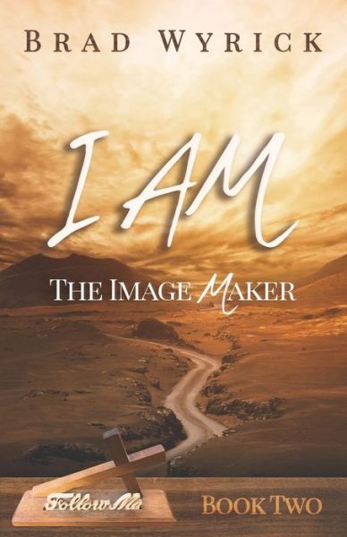 Cover for Brad Wyrick · I Am The Image Maker (Paperback Book) (2020)