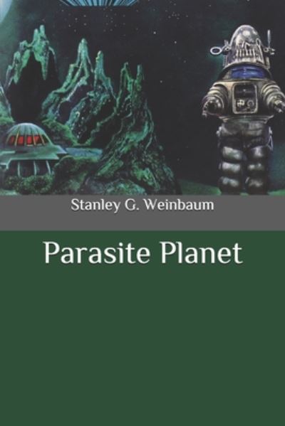 Parasite Planet - Stanley G Weinbaum - Books - Independently Published - 9798656327459 - June 23, 2020