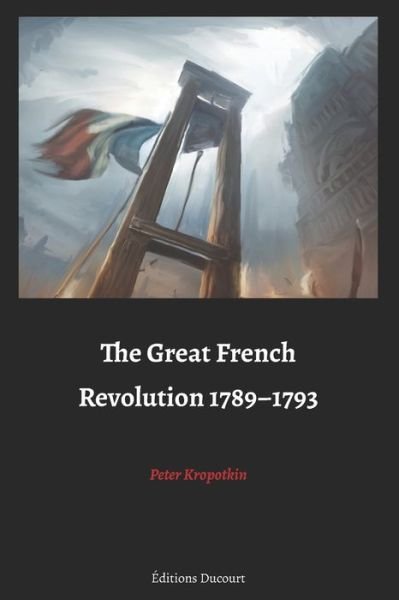Cover for Peter Kropotkin · The Great French Revolution 1789-1793 (Paperback Book) (2020)