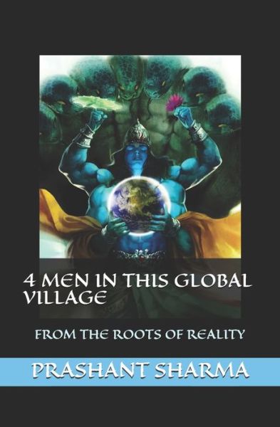 4 Men in This Global Village - Prashant Sharma - Books - Independently Published - 9798682434459 - September 6, 2020