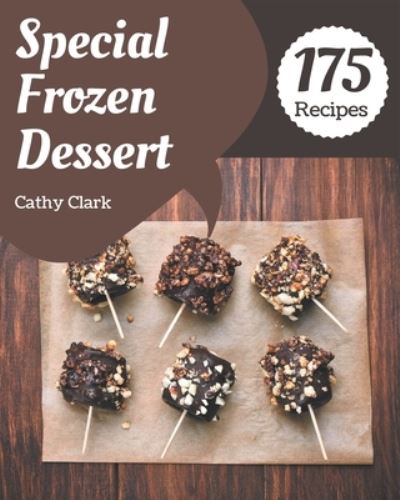 Cover for Cathy Clark · 175 Special Frozen Dessert Recipes (Paperback Book) (2020)