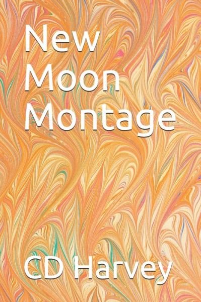 Cover for CD Harvey · New Moon Montage (Paperback Bog) (2021)