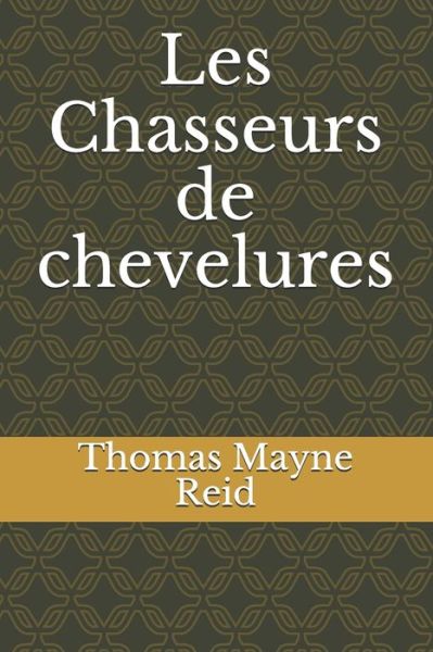 Cover for Thomas Mayne Reid · Les Chasseurs de chevelures (Paperback Book) (2021)