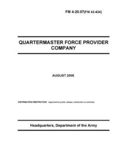 Cover for U S Army · FM 4-20.07 Quartermaster Force Provider Company (Taschenbuch) (2021)