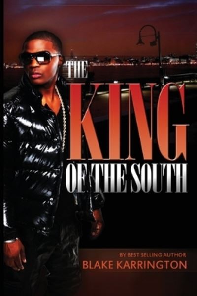 The King Of The South - The King of the South - Blake Karrington - Libros - Independently Published - 9798748161459 - 5 de mayo de 2021