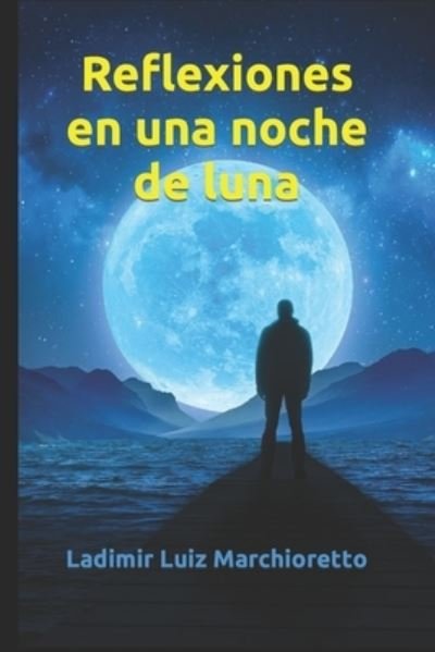 Cover for Ladimir Luiz Marchioretto · Reflexiones en una noche de luna (Paperback Bog) (2021)
