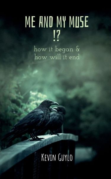 Cover for Kevin Guylo · Me And My Muse: How it began and how will it end? (Paperback Book) (2020)