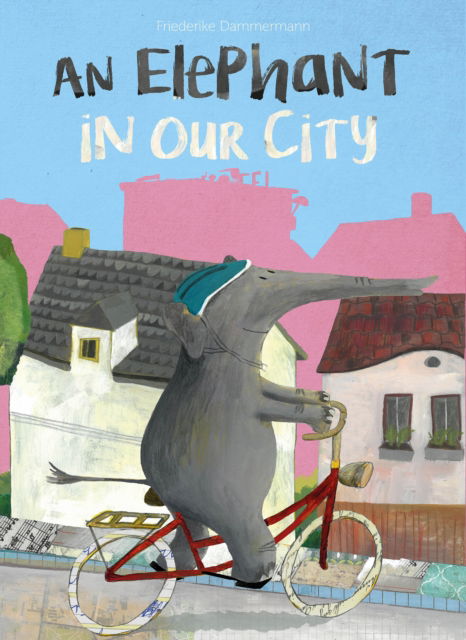 Cover for Friederike Dammermann · An Elephant in Our City (Hardcover Book) (2025)