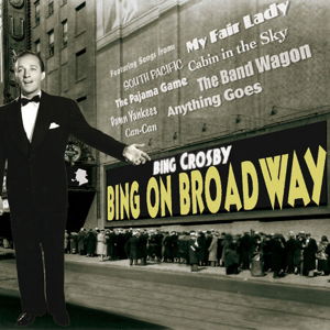 Bing On Broadway - Bing Crosby - Musiikki - UNIVERSAL - 0602537254460 - torstai 11. huhtikuuta 2013