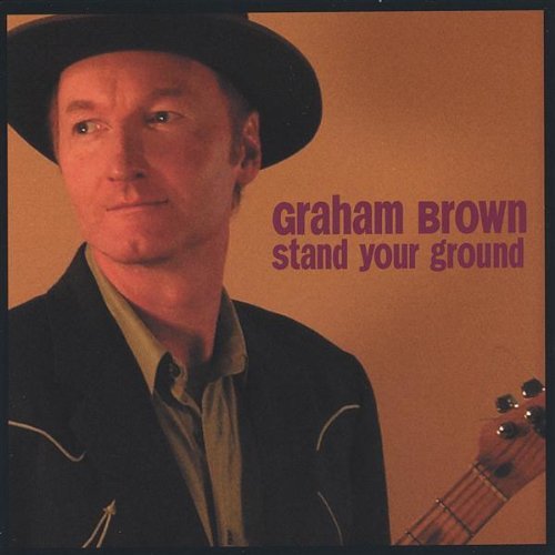 Stand Your Ground - Brown Graham - Musiikki - STOMP RECORDS - 0634479106460 - tiistai 31. toukokuuta 2005