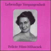 Cover for Huni-mihacsek / Mozart / Verdi / Gounod / Strauss · Legendary Voices: Felicie Huni-mihacsek (CD) (2002)