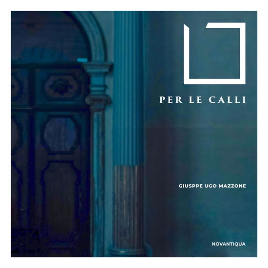 Giuseppe Ugo Mazzone · Per Le Calli (CD) (2024)