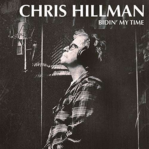 Bidin My Time - Chris Hillman - Musik - COUNTRY - 0888072029460 - 29. september 2017