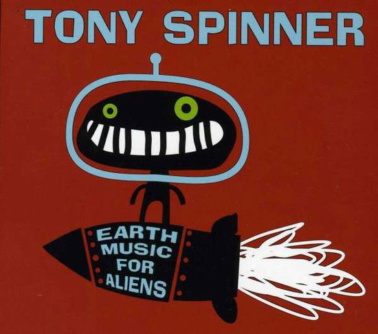 Earth Music For Aliens - Tony Spinner - Musiikki - GROOVEYARD - 0888295006460 - maanantai 25. marraskuuta 2013